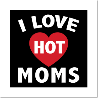 I Love Hot Moms Gifts Funny Red Heart Love Moms Posters and Art